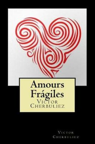 Cover of Amours Fragiles (French Edition)