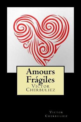 Book cover for Amours Fragiles (French Edition)