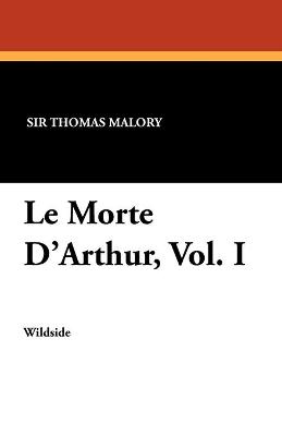 Book cover for Le Morte D'Arthur, Vol. I