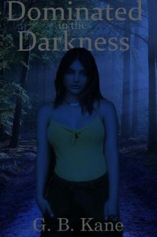 Cover of Dominated In the Darkness
