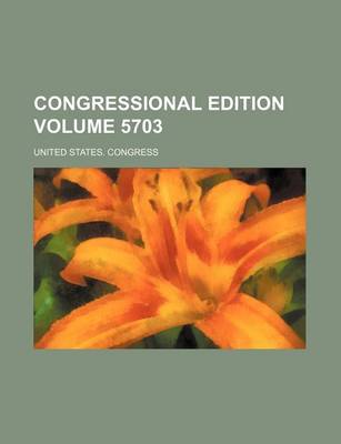 Book cover for Congressional Edition Volume 5703