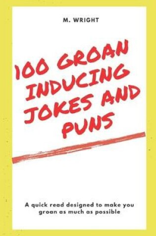 Cover of 100 Groan Inducing Jokes and Puns