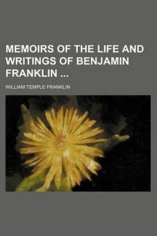 Cover of Memoirs of the Life and Writings of Benjamin Franklin (Volume 2)