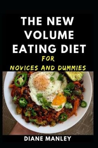 Cover of The New Volume Eating Diet For Novices And Dummies