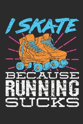 Book cover for I Skate Because Running Sucks