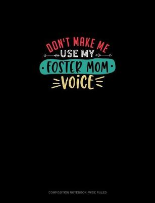 Book cover for Don't Make Me Use My Foster Mom Voice