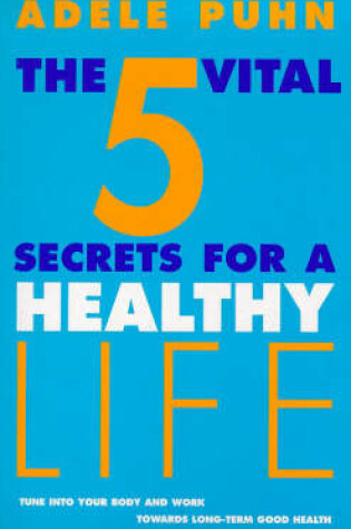 Cover of The 5 Vital Secrets for a Healthy Life