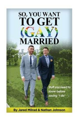 Cover of So, You Want to Get (Gay) Married