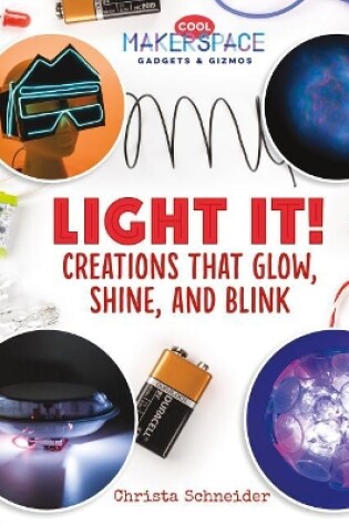 Cover of Light It! Creations That Glow, Shine, and Blink