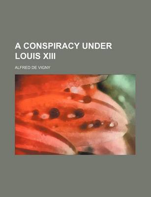 Book cover for A Conspiracy Under Louis XIII