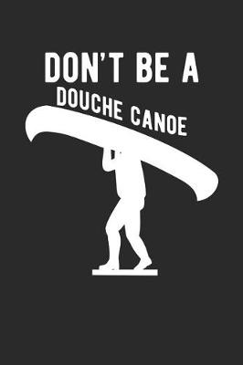 Book cover for Don't Be a Douche Canoe