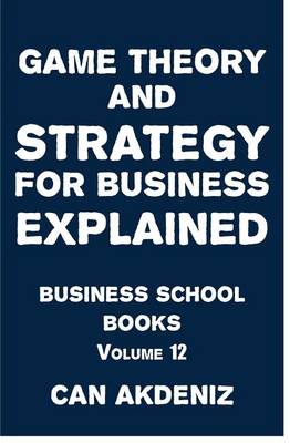 Book cover for Game Theory and Strategy for Business Explained