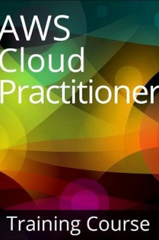 Cover of AWS Certified Cloud Practitioner (CLF-C01) Training Course