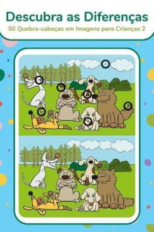 Cover of Descubra as Diferenças - 50 Quebra-cabeças em Imagens para Crianças 2