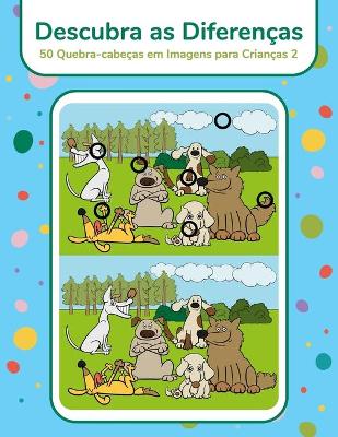 Book cover for Descubra as Diferenças - 50 Quebra-cabeças em Imagens para Crianças 2