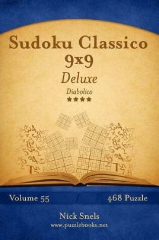 Cover of Sudoku Classico 9x9 Deluxe - Diabolico - Volume 55 - 468 Puzzle