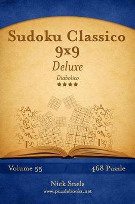 Cover of Sudoku Classico 9x9 Deluxe - Diabolico - Volume 55 - 468 Puzzle