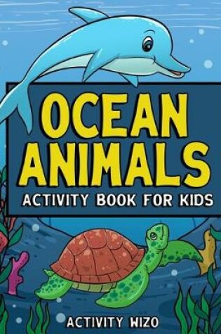 Cover of Ocean Animals Activity Book For Kids