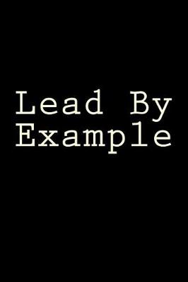 Book cover for Lead By Example