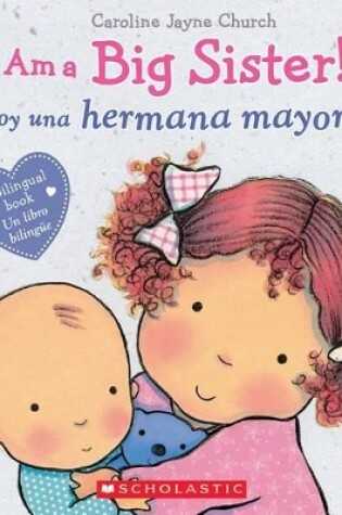 Cover of I Am a Big Sister! / �soy Una Hermana Mayor! (Bilingual)