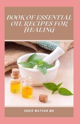 Book cover for Book of Essential Oil Recipes for Healing