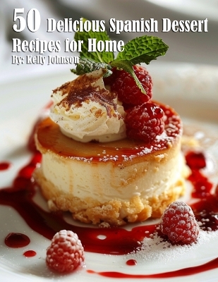 Book cover for 50 Delicious Spanish Dessert Recipes for Home