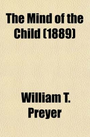 Cover of The Mind of the Child (Volume 2); The Development of the Intellect. Observations Concerning the Mental Development of the Human Being in the First Years of Life