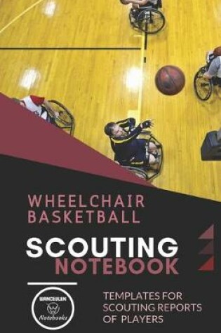 Cover of Wheelchair Basketball. Scouting Notebook