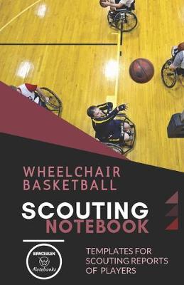 Book cover for Wheelchair Basketball. Scouting Notebook