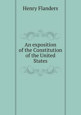 Book cover for An exposition of the Constitution of the United States