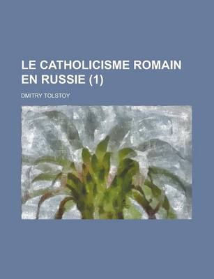 Book cover for Le Catholicisme Romain En Russie (1)