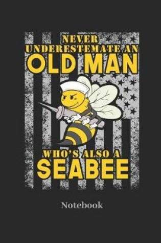 Cover of Never Underestimate an Old Man Who's Also a Seabee Notebook