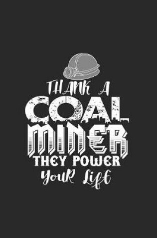 Cover of Thank a coal miner they power your life