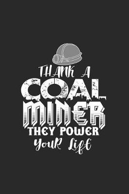Book cover for Thank a coal miner they power your life