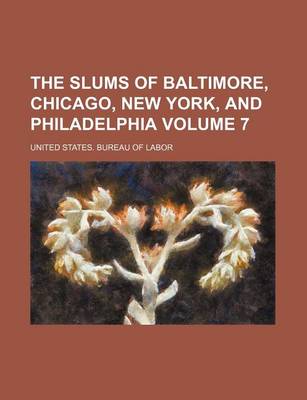 Book cover for The Slums of Baltimore, Chicago, New York, and Philadelphia Volume 7