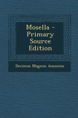 Cover of Mosella - Primary Source Edition