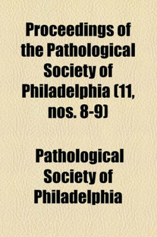 Cover of Proceedings of the Pathological Society of Philadelphia Volume 11, Nos. 8-9