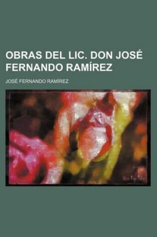 Cover of Obras del LIC. Don Jose Fernando Ramirez (4-5)