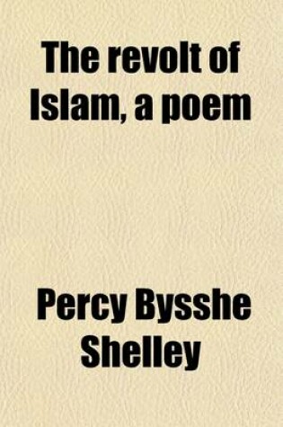 Cover of The Revolt of Islam, a Poem