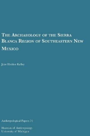 Cover of The Archaeology of the Sierra Blanca Region of Southeastern New Mexico