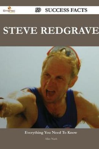 Cover of Steve Redgrave 59 Success Facts - Everything You Need to Know about Steve Redgrave