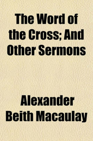 Cover of The Word of the Cross; And Other Sermons