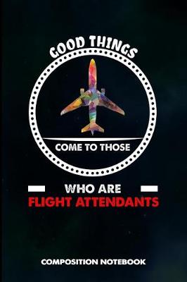 Book cover for Good Things Come to Those Who Are Flight Attendants