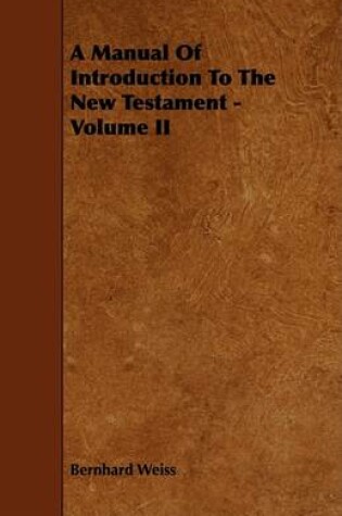 Cover of A Manual Of Introduction To The New Testament - Volume II