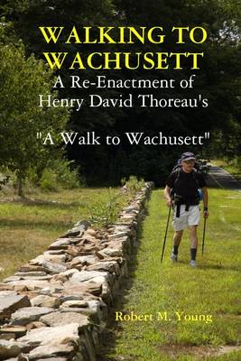 Book cover for Walking to Wachusett: A Re-ennactment of Henry David Thoreau's "A Walk to Wachusett"