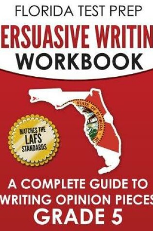 Cover of Florida Test Prep Persuasive Writing Workbook Grade 5