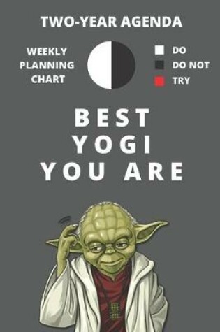 Cover of 2020 & 2021 Two-Year Weekly Planner For Best Yogi Gift - Funny Yoda Quote Appointment Book - Two Year Daily Agenda Notebook For Yoga Student or Teacher