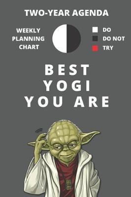 Book cover for 2020 & 2021 Two-Year Weekly Planner For Best Yogi Gift - Funny Yoda Quote Appointment Book - Two Year Daily Agenda Notebook For Yoga Student or Teacher