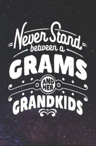 Cover of Never Stand Between A Grams And Her Grandkids