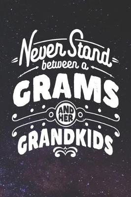 Book cover for Never Stand Between A Grams And Her Grandkids